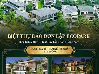 Nổi bật đảo ecopark 500m2 giá tốt thị trường chỉ 12x tỷ