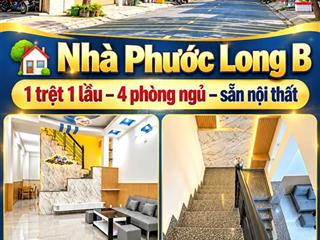Nhà phước long b  1 trệt 1 lầu  4 phòng ngủ  sẵn nội thất