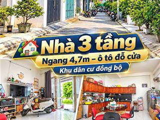 Nhà 3 tầng  ngang 4,7m  ô tô đỗ cửa  khu dân cư đồng bộ