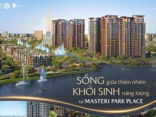 Masteri park place  căn 2pn cđt thanh toán linh hoạt giá siêu ưu đãi