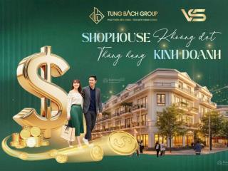 Mở bán shophouse 75m2 xây 4 tầng mới tinh ,thanh toán theo tiến độ giãn cách, cho thuê được ngay.