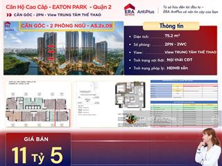 Eaton park  căn góc 2pn  chỉ 4 tỷ 117 triệu, công chứng, sang tên ngay + tháp a5 view rạch chiếc