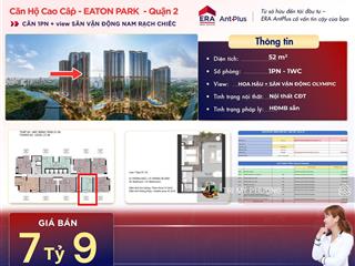 Eaton parkbán căn 1pn "khách tìm mua nhiều nhất"  tháp a5.2x. 10 + view rạch chiếc + tầng thoáng