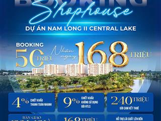 Booking 50 triệu shophousenam long central lake