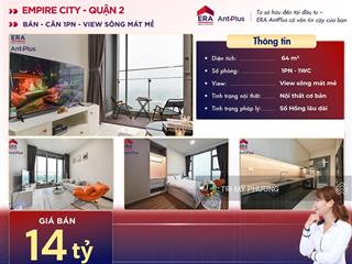 Empire city  bán căn 1pn + đang có sẵn dòng tiền hđ thuê + view sông thoáng mát được săn đón nhất