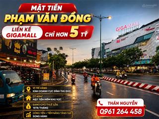 Mặt tiền phạm văn đồng liền kề gigamall chỉ hơn 5 tỷ vị trí vàng kinh doanh