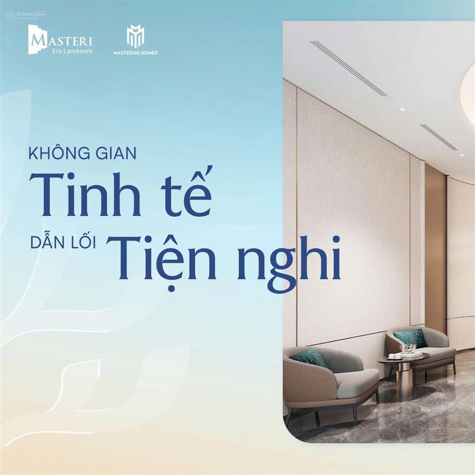 Vốn ban đầu 1,15 tỷ, sở hữu ngay căn 1n + dt 46,9m2, masteri era landmark 4 năm không lo gốc lãi