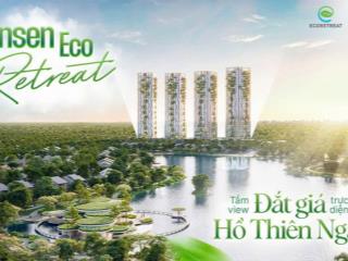 Nhận booking căn hộ khoáng nóng forest onsen tại ecoretreat, tt chỉ 25% nhận nhà.  0909 407 ***