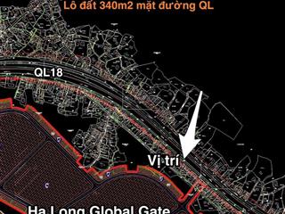 Bán gấp lô đất 340m2 mặt đường ql18, gần hạ long xanh, giá hạt rẻ ạ