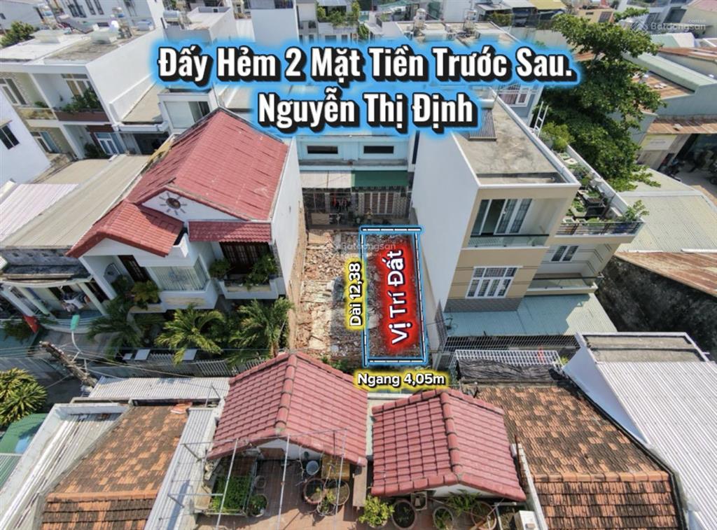 Đất 2 mặt tiền trước sau, cách đường nguyễn thị định chỉ 30m. gần lê hồng phong chỉ 60m. hẻm 2  3m