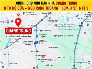 Bán nhà quang trung ô tô đỗ cửa ngõ thông thoángvài bước ra ô tô tránh50m²x5t6 tỷ 9