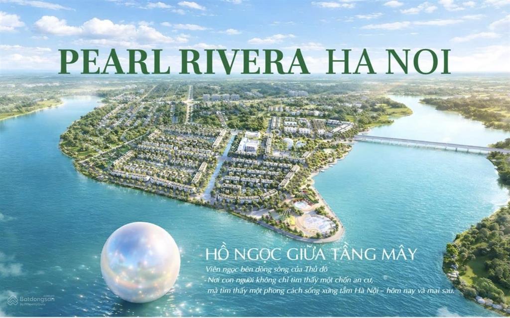 Hot! chính thức nhận booking dự án pearl rivera hà nội  trực tiếp chủ đầu tư
