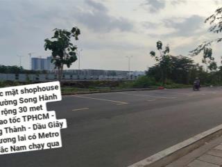 Bán nhà phố mặt tiền song hành (đường 30 met)  shophouse song hành tại lakeview city  0963 829 ***
