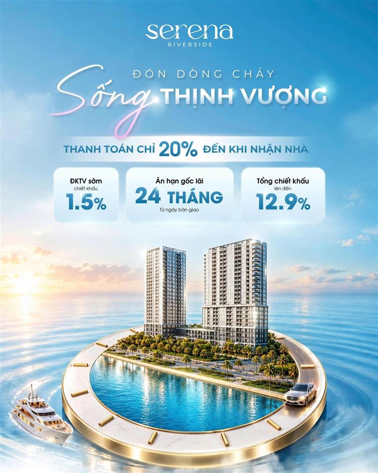 Serena riverside giá f0 đợt 1 chiết khấu đến 12.9%. chỉ 10% kí hđmb thanh toán 20% đến khi nhận nhà