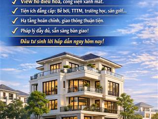 Chuyển nhượng căn biệt thự view hồ | liền kề công viên gia lâm | đầu tư tích sản