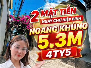 2 mặt tiền ngay chợ hiệp bình ngang khủng 5.3m  4ty5