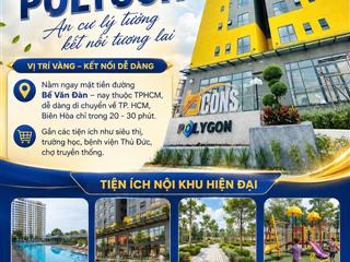 Hàng hiếm! căn bcons polygon (2pn + 2wc), 60m², giá chỉ 2ty5, btp, view sông sg, sát phạm văn đồng