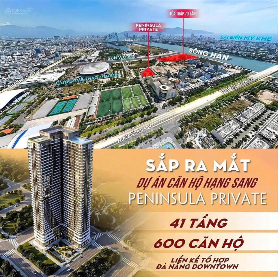 Giới thiệu dự án peninsula private ngay hải châu, sát tòa 69 tầng của sun, tư vấn chọn căn đẹp