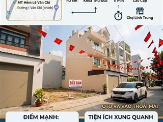 Đất hiếm đường lê văn chí phân khúc hơn 5 tỷ hẻm oto 7m thông  linh trung