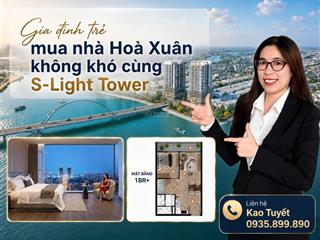 Chỉ từ 600 triệu sở hữu căn hộ slight tower hòa xuân sổ lâu dài, vay 70%, hỗ trợ lãi suất 24 tháng