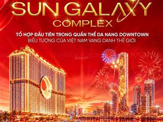 Chỉ 50 triệu  sở hữu căn hộ khán đài pháo hoa  sun galaxy complex  đón đầu sóng đầu tư