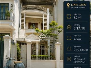 Cần bán nhà phố đào tấn  linh lang, dt 82m2, mt 4,8m. ngõ phân lô, ô tô tránh, gần phố