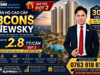 Bcons newsky  căn hộ 2pn 55m chỉ từ 2.7 tỷ, đối diện metro số 2 & thanh toán cực nhẹ