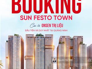 Chính thức nhận booking căn hộ onsen trị liệu sun festo town đầu tiên và duy nhất quảng ninh