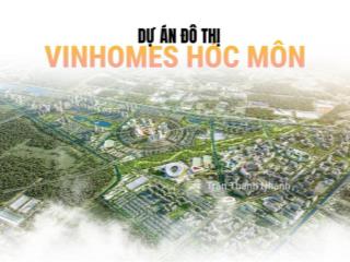 Chỉ từ 4 tỷ sở hữu nền nhà phố vinhomes hóc môn siêu đô thị 880ha phía tây bắc tp.hcm