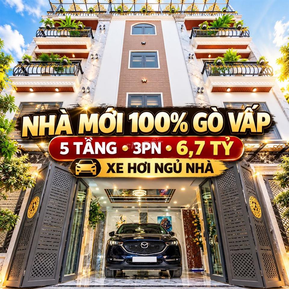 NHÀ MỚI 100% GÒ VẤP- 5 TẦNG - 3PN MASTER - 6.7 TỶ - XE HƠI NGỦ NHÀ
