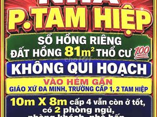 81m2 BÁN RẺ NHÀ TAM HIỆP, SỔ HỒNG RIÊNG THỔ CƯ 💯 GẦN GIÁO XỨ ĐA MINH