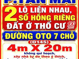 BÁN ĐẤT TÂN MAI, 2 LÔ LIỀN, SỔ HỒNG RIÊNG THỔ CƯ 💯 ĐƯỜNG OTO 7 CHỖ