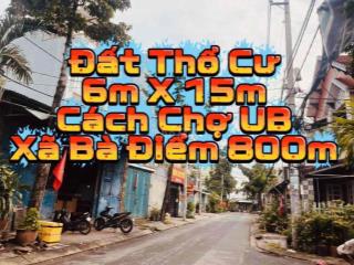 ĐẤT 6m X 15m-Đường 12m Ra Phan Văn Hớn 100m- Chợ Bà Điểm 800m