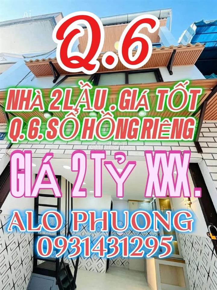 NHÀ ĐẸP  2 LẦU  GIÁ TỐT  . Q. 6.