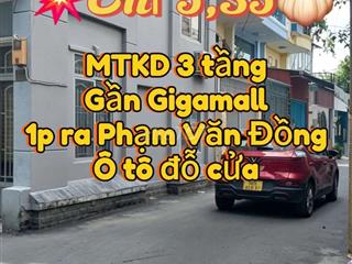 MTKD 3 tầng mới|Gần Gigamall | Oto đỗ cửa |Thông tứ phía| Chỉ 5.xx xíu