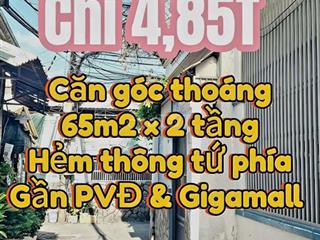 Chỉ 4,85🧄 - Căn góc thoáng - 65m2 - Hẻm thông- Gần PVĐ & Gigamall-HBC