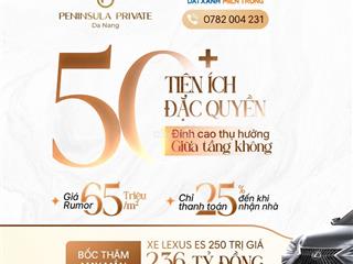 PENINSULA PRIVATE – CƠ HỘI ĐÓN ĐẦU DÒNG TIỀN TẠI TRUNG TÂM ĐÀ NẴNG