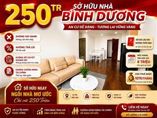 250Tr sẵn sổ Bình Dương-Góp 8tr/tháng-Không vay bank-Cho thuê 6tr/th