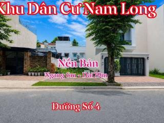NỀN ( 6*19) KHU DÂN CƯ NAM LONG 1