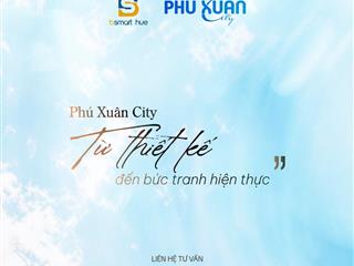 PHÚ XUÂN CITY – CHỐN AN CƯ TINH HOA, NƠI BẮT ĐẦU CUỘC SỐNG THỊNH VƯỢNG TẠI TRUNG TÂM HUẾ.