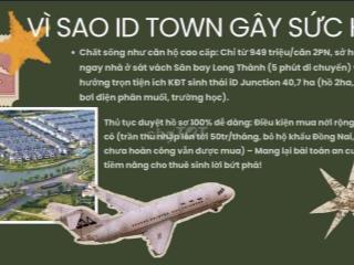 💥ChỈ TỪ 950 TRIỆU/CĂN 2PN - iD TOWN LONG THÀNH – AN CƯ ĐẲNG CẤP✈️