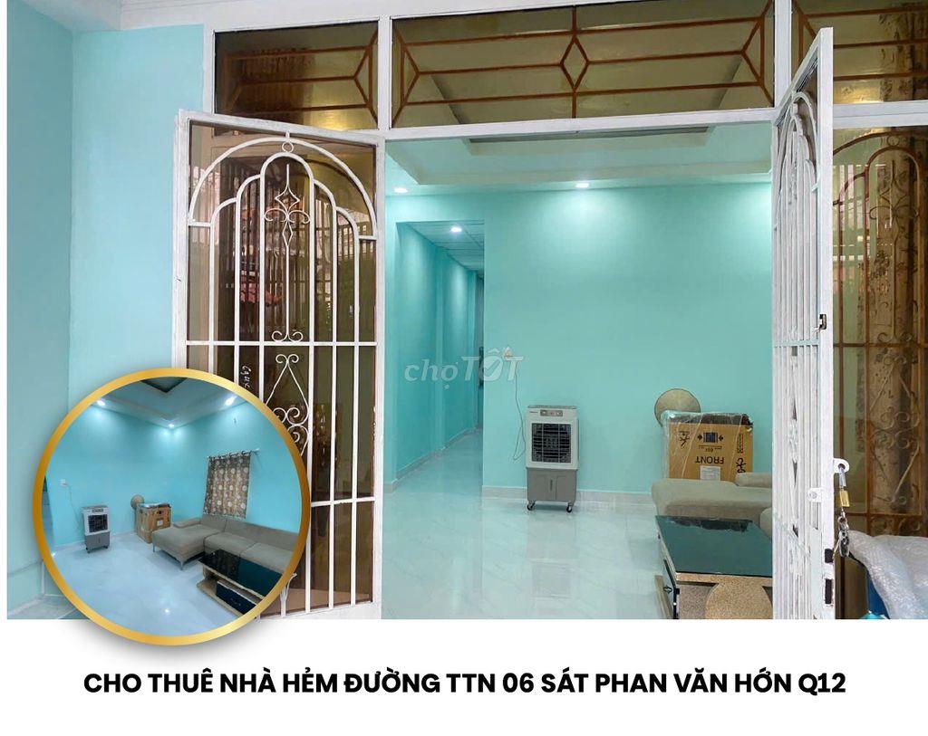 CHO THUÊ NHÀ MỚI ĐẸP HẺM ĐƯỜNG TTN 06 SÁT PHAN VĂN HỚN Q12