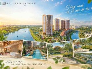 Căn hộ Trellia Vista - Mizuki Park, giỏ hàng TT CĐT. Giá từ 5,3tỷ