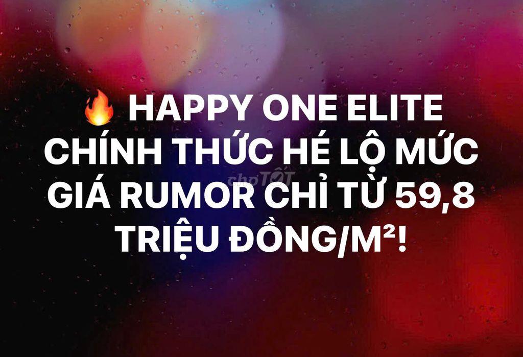 🔥 CHÍNH THỨC LỘ DIỆN! GIÁ RUMOR HAPPY ONE ELITE CHỈ TỪ 59,8 TRIỆU/M²