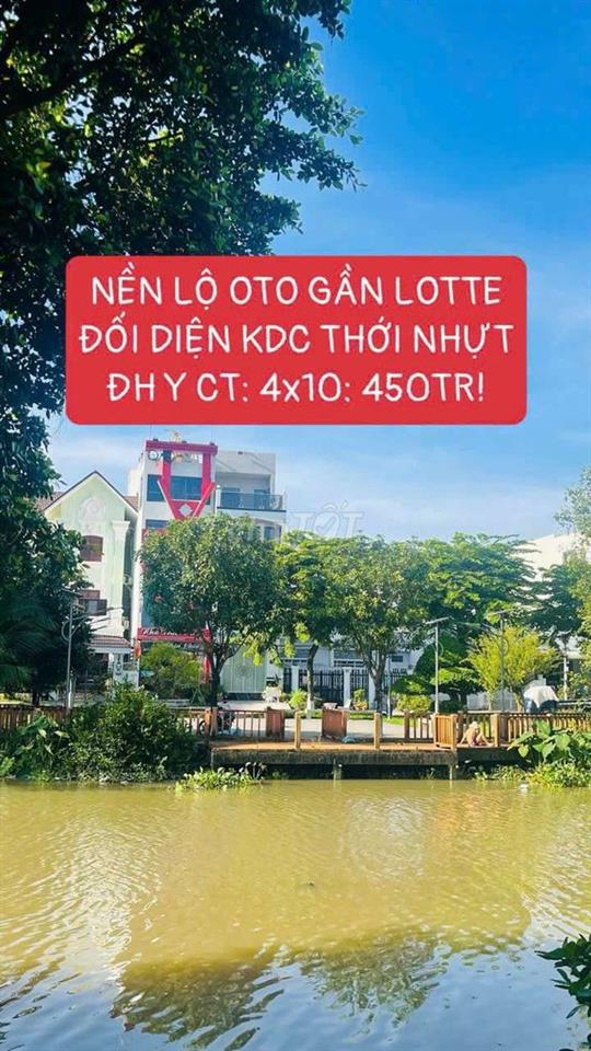 GẦN LOTTE NK -  NỀN LỘ OTO ĐỐI DIỆN KDC THỚT NHỰT : 450 TRIỆU