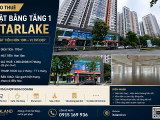 Cho thuê mặt bằng tầng 1 starlake dt 170m2, mặt tiền hơn 10m