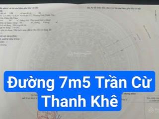 Đất đường 7m5 trần cừ, thanh khê.
s= 90m2 ( 5x18) giá 6.55 tỷ