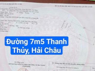 Đất mặt tiền đường 7m5 thanh thủy, hải châu. s = 96m2 ngang 6.15m, giá 10.6 tỷ