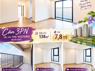 Siêu rẻ, chỉ 7,8 tỷ căn 3pn diện tích 138m2 dự án the wisteria đường 32 hoài đức.  0966 761 ***