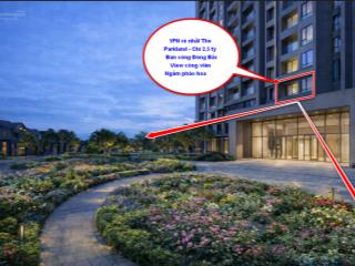 Độc nhất vô nhị 1pn rẻ như căn studio 2.54tỷ  đông bắc view công viên ngắm pháo hoa the parkland